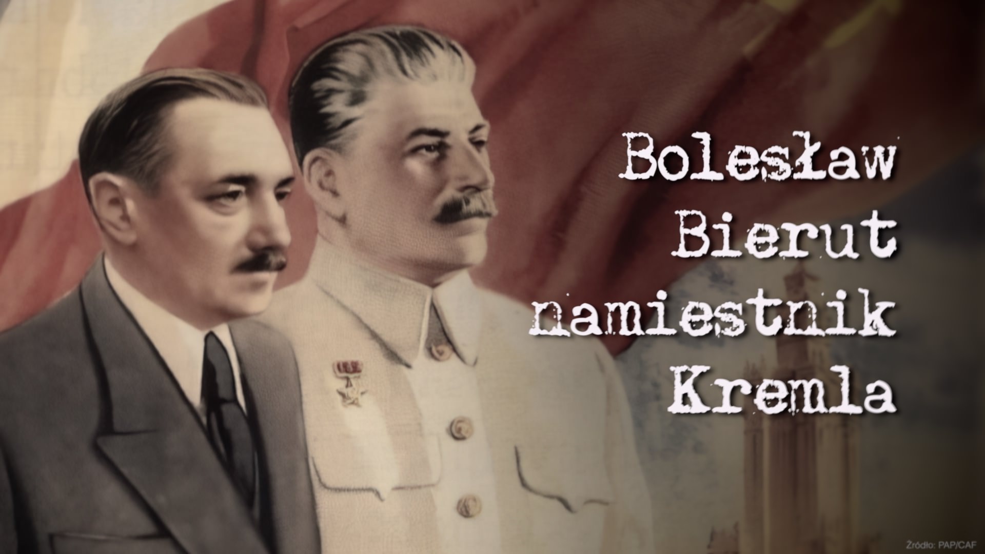 Bolesław Bierut - namiestnik Kremla