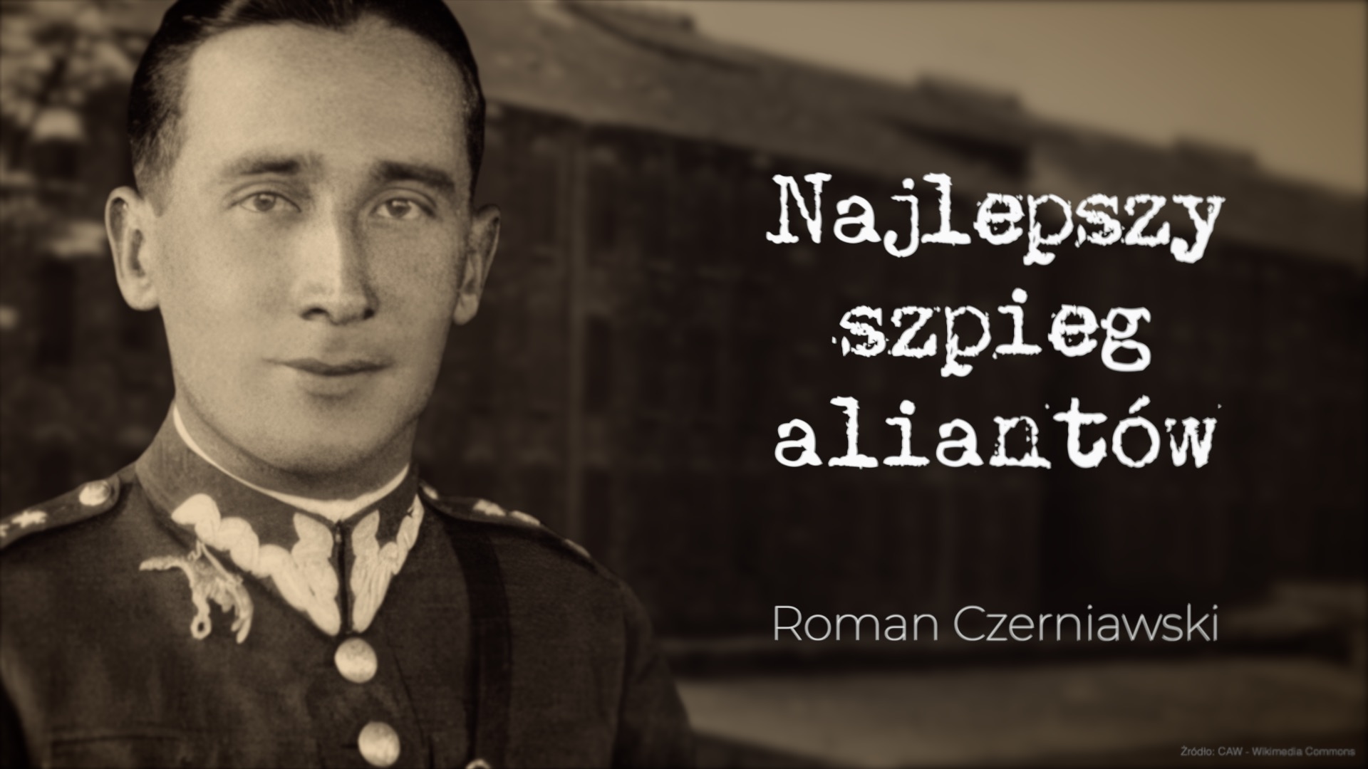 Najlepszy szpieg aliantów - Roman Czerniawski